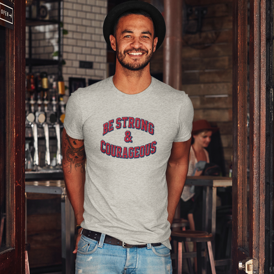 BE STRONG & COURAGEOUS
