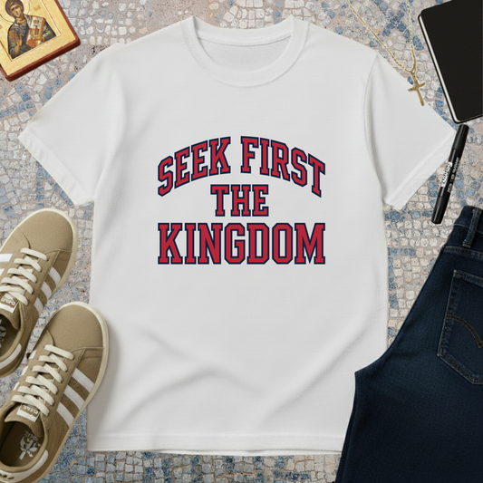 SEEK FIRST THE KINGDOM