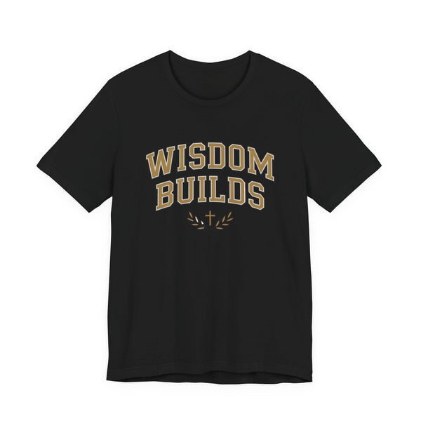 Wisdom Builds T-Shirt