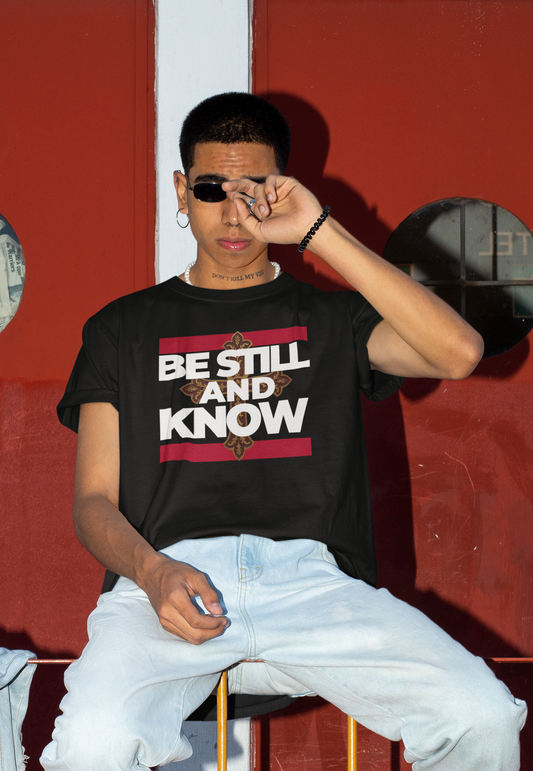 BE STILL AND KNOW